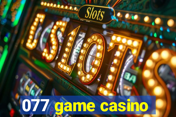 077 game casino